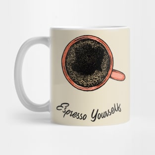 Espresso yourself Mug